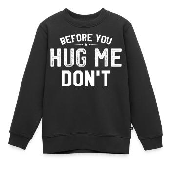 Bevor du mich riesig machst, tu es nicht - Kinder Premium Organic Sweatshirt - Schwarz - Vorne - AI Model Kid Female (0cm)