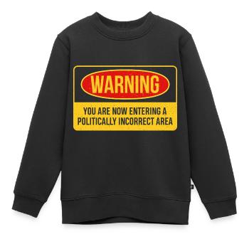 Warnendes Design für politisch inkorrekte Menschen - Kinder Premium Organic Sweatshirt - Schwarz - Vorne - AI Model Kid Female (0cm)