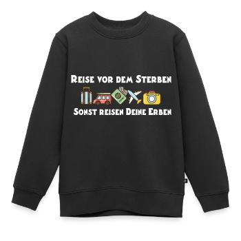 Reise Vor Dem Sterben Sonst Reisen Deine Erben - Kinder Premium Organic Sweatshirt - Schwarz - Vorne - AI Model Kid Female (0cm)