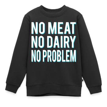 Kein Fleisch keine Molkerei kein Problem Veganer - Kinder Premium Organic Sweatshirt - Schwarz - Vorne - AI Model Kid Female (0cm)