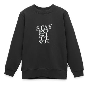 Bleiben Sie positiv Typografie - Kinder Premium Organic Sweatshirt - Schwarz - Vorne - AI Model Kid Female (0cm)