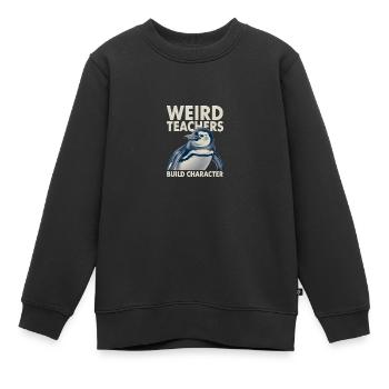 Weird Teachers Build Character Appreciation - Kinder Premium Organic Sweatshirt - Schwarz - Vorne - AI Model Kid Female (0cm)