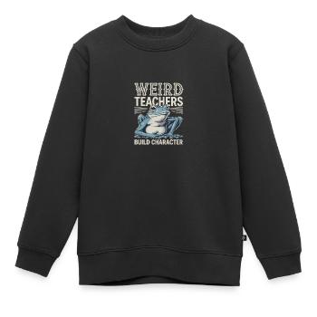 Weird Teachers Build Character Appreciation - Kinder Premium Organic Sweatshirt - Schwarz - Vorne - AI Model Kid Female (0cm)