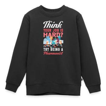 Sie Denken, Ihr Job Ist Schwer? Versuchen Sie Mal, - Kinder Premium Organic Sweatshirt - Schwarz - Vorne - AI Model Kid Female (0cm)
