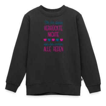 Ich Bin Die Verrückte Nichte Geburtstag Nichten - Kinder Premium Organic Sweatshirt - Schwarz - Vorne - AI Model Kid Female (0cm)