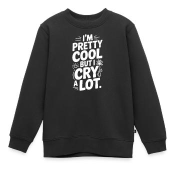 Je suis plutôt cool mais je pleure beaucoup - Sweat Premium enfant bio - noir - Devant - AI Model Kid Female (0cm)