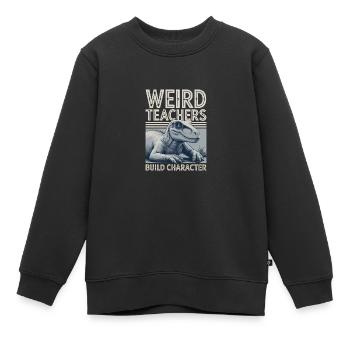 Weird Teachers Build Character Appreciation - Kinder Premium Organic Sweatshirt - Schwarz - Vorne - AI Model Kid Female (0cm)