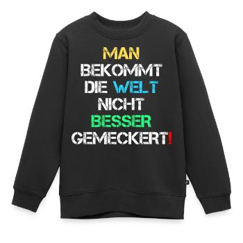 Welt Besser Gemeckert Meckern Spruch Geschenk - Kinder Premium Organic Sweatshirt - Schwarz - Vorne - AI Model Kid Female (0cm)