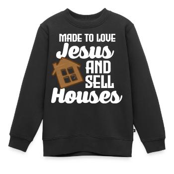 Gemacht, um Jesus zu lieben und Häuser zu verkaufe - Kinder Premium Organic Sweatshirt - Schwarz - Vorne - AI Model Kid Female (0cm)
