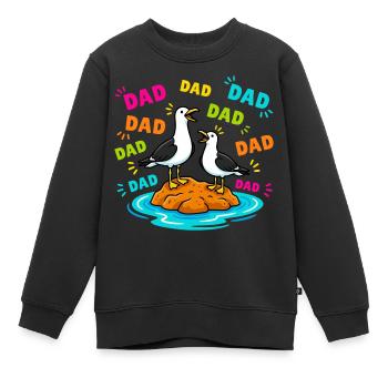 Dad Dad Dad - Lustige Möwen Kinder - Kinder Premium Organic Sweatshirt - Schwarz - Vorne - AI Model Kid Female (0cm)