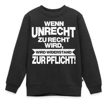 Wenn Unrecht Recht ist wird Widerstand zur Pflicht - Kinder Premium Organic Sweatshirt - Schwarz - Vorne - AI Model Kid Female (0cm)