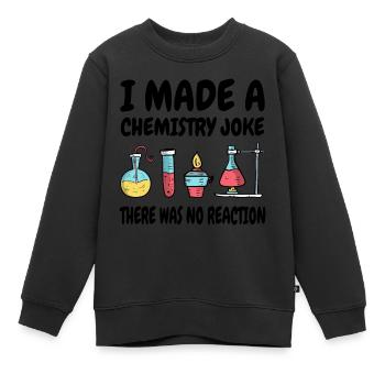 Chemie Scherz, es gab keine Reaktion - Kinder Premium Organic Sweatshirt - Schwarz - Vorne - AI Model Kid Female (0cm)