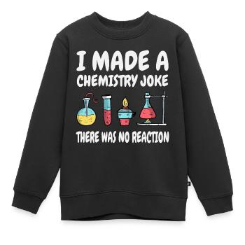 Chemie Scherz, es gab keine Reaktion - Kinder Premium Organic Sweatshirt - Schwarz - Vorne - AI Model Kid Female (0cm)