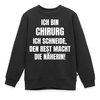 Ich bin Chirurg. Ich schneide, Rest macht Näherin. - Kinder Premium Organic Sweatshirt - Schwarz - Vorne - AI Model Kid Female (0cm)
