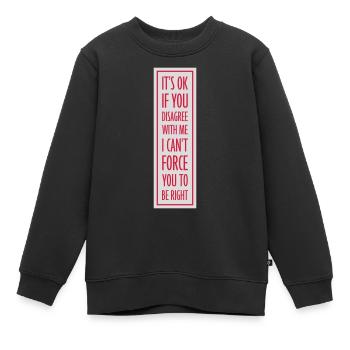 Vous n’êtes pas d’accord avec moi - Sweat Premium enfant bio - noir - Devant - AI Model Kid Female (0cm)