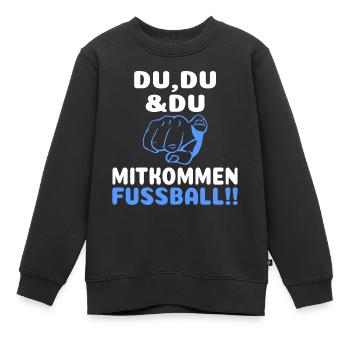 Fußball Bolzen Du Du Mitkommen Spruch Lustig - Kinder Premium Organic Sweatshirt - Schwarz - Vorne - AI Model Kid Female (0cm)