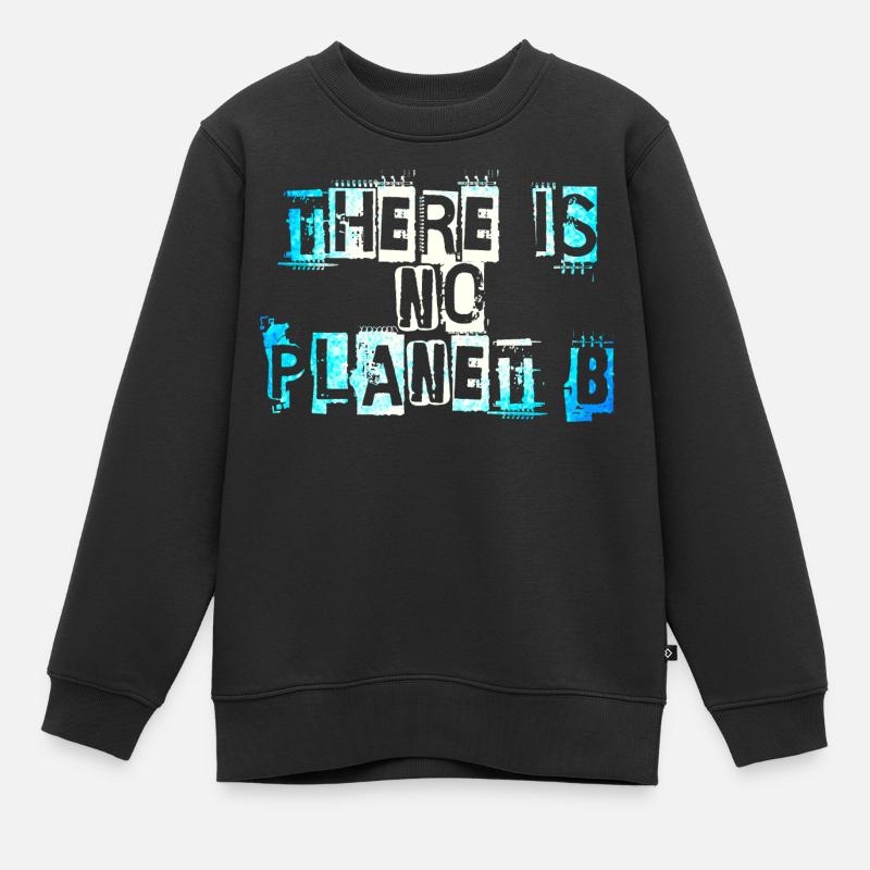 There Is No Planet B - Sweat Premium enfant bio - noir