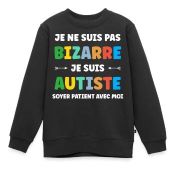 Je ne suis pas bizarre je suis autiste - Sweat Premium enfant bio - noir - Devant - AI Model Kid Female (0cm)