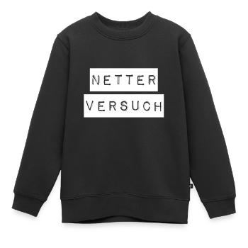 das war ein netter Versuch - Kinder Premium Organic Sweatshirt - Schwarz - Vorne - AI Model Kid Female (0cm)