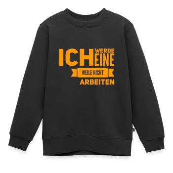 arbeiten war gestern - Kinder Premium Organic Sweatshirt - Schwarz - Vorne - AI Model Kid Female (0cm)