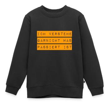 ich verstehe kein Wort - Kinder Premium Organic Sweatshirt - Schwarz - Vorne - AI Model Kid Female (0cm)