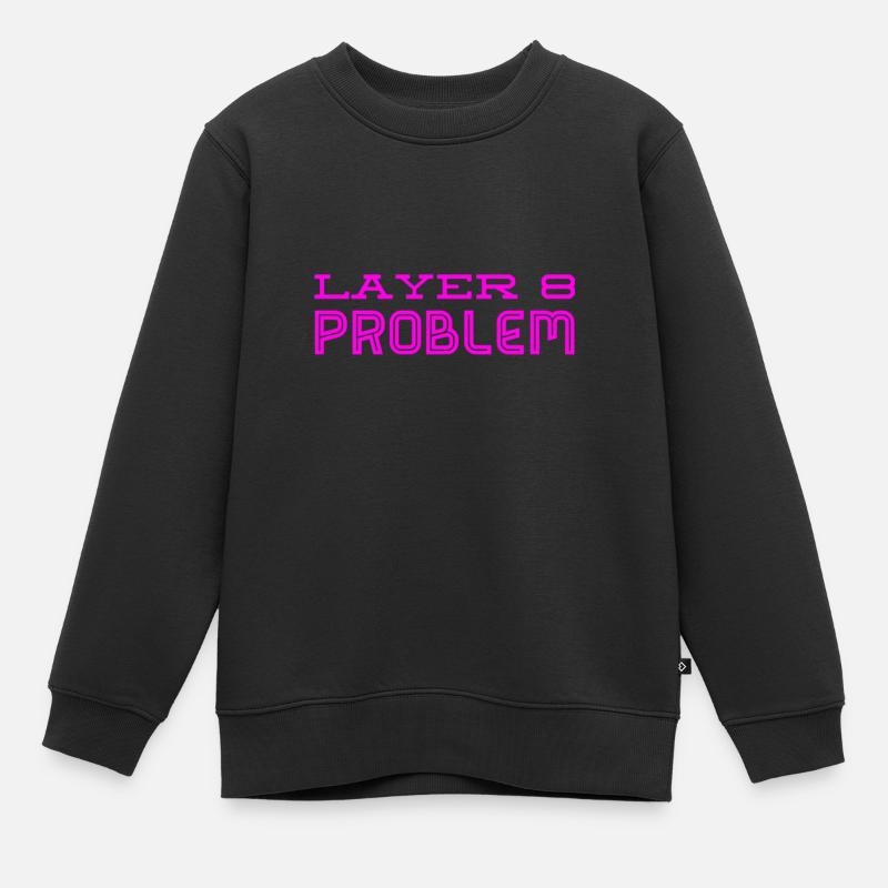 this is a Layer 8 problem - Kids Premium Organic Sweatshirt - black