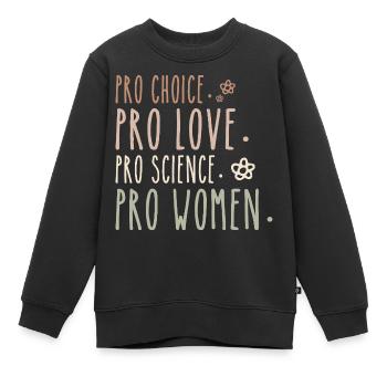 Pro Choice Pro Love Pro Science Pro Women Feminist - Kids Premium Organic Sweatshirt - black - Front - AI Model Kid Female (0cm)