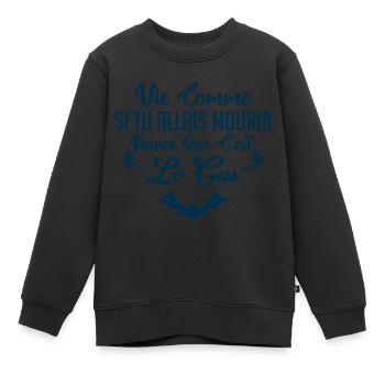 Vie comme si tu allais mourir - Sweat Premium enfant bio - noir - Devant - AI Model Kid Female (0cm)