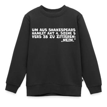 Shakespeares 'Nein'-Zitat – Lustiges Hamlet Zitat - Kinder Premium Organic Sweatshirt - Schwarz - Vorne - AI Model Kid Female (0cm)