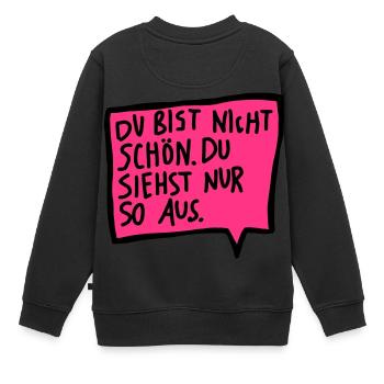 Du bist nicht schön. Du siehst nur so aus. - Kinder Premium Organic Sweatshirt - Schwarz - Hinten - AI Model Kid Female (0cm)