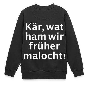Kär wat ham wir früher malocht - Kinder Premium Organic Sweatshirt - Schwarz - Hinten - AI Model Kid Female (0cm)