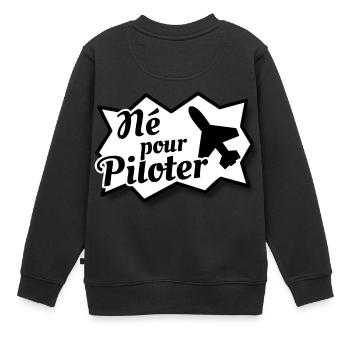 Né pour piloter - Sweat Premium enfant bio - noir - Dos - AI Model Kid Female (0cm)