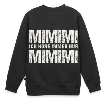 Ich Hoere Immer Nur MIMIMI - Kinder Premium Organic Sweatshirt - Schwarz - Hinten - AI Model Kid Female (0cm)