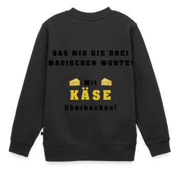 Mit Käse überbacken - 3 magische Worte - Kinder Premium Organic Sweatshirt - Schwarz - Hinten - AI Model Kid Female (0cm)