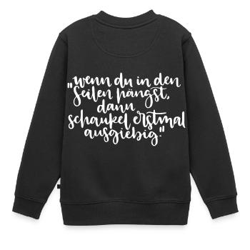 Wenn du in den Seilen hängst, Schaukel ausgiebig - Kinder Premium Organic Sweatshirt - Schwarz - Hinten - AI Model Kid Female (0cm)