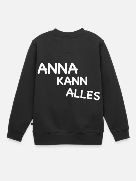 ANNA KANN ALLES I Anna I anna I Geschenk für Anna - Kinder Premium Organic Sweatshirt - Schwarz