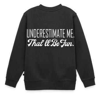 Ne me sous-estime pas le sort Drôle - Sweat Premium enfant bio - noir - Dos - AI Model Kid Female (0cm)