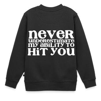 Ne sous-estimez ma capacité à vous frapper! girly - Sweat Premium enfant bio - noir - Dos - AI Model Kid Female (0cm)