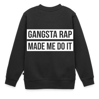 Gangsta Rap Made Me Do It - Kinder Premium Organic Sweatshirt - Schwarz - Hinten - AI Model Kid Female (0cm)