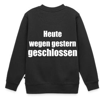 heute wegen gestern geschlossen - Kinder Premium Organic Sweatshirt - Schwarz - Hinten - AI Model Kid Female (0cm)