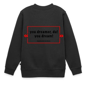 you dreamer du - Kult-Spruch M.B. - Kinder Premium Organic Sweatshirt - Schwarz - Hinten - AI Model Kid Female (0cm)