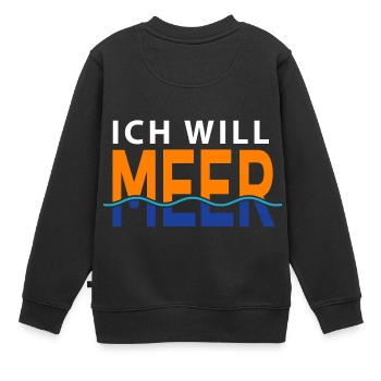 Ich will meer - Kinder Premium Organic Sweatshirt - Schwarz - Hinten - AI Model Kid Female (0cm)
