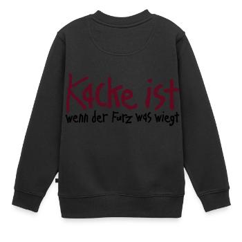 Kacke ist wenn der Furz was wiegt. Scheiße Malheur - Kinder Premium Organic Sweatshirt - Schwarz - Hinten - AI Model Kid Female (0cm)