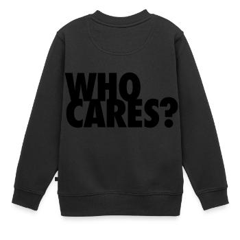 WHO CARES? Wen juckts? So what? Na und? egoistisch - Kinder Premium Organic Sweatshirt - Schwarz - Hinten - AI Model Kid Female (0cm)