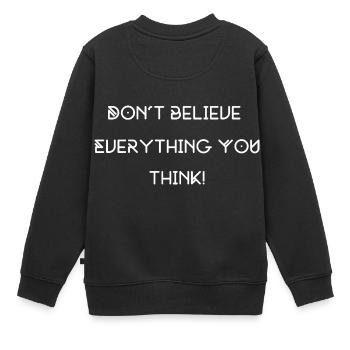 don’t believe everything you think - Sweat Premium enfant bio - noir - Dos - AI Model Kid Female (0cm)