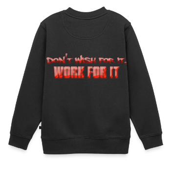 Work For It - Kids Premium Organic Sweatshirt - black - Back - AI Model Kid Female (0cm)