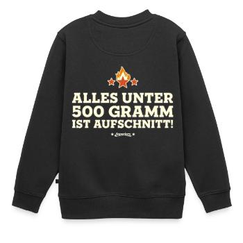 UNTER 500 GRAMM - Grill Geschenk Grillen Shirts - Kinder Premium Organic Sweatshirt - Schwarz - Hinten - AI Model Kid Female (0cm)