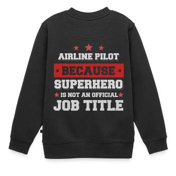 Airline Pilot because Superhero isn't a job - Kinder Premium Organic Sweatshirt - Schwarz - Hinten - AI Model Kid Female (0cm)