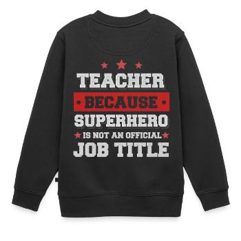 Maître Parce que Superhero n'est pas un emploi - Sweat Premium enfant bio - noir - Dos - AI Model Kid Female (0cm)