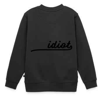 Idiot Logo Lustiger Spruch Geschenk Idee - Kinder Premium Organic Sweatshirt - Schwarz - Hinten - AI Model Kid Female (0cm)
